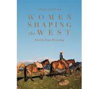 Women Shaping the West Stories from Wyoming - Lindsay Linton Buk - The Collective Book Studio - ebook (ePub) - Livre