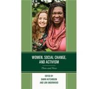 Women Social Change and Activism Contributions by Paula Talero lvarez , Contributions by Emily Bertrand , Contributions by Carley Petersen Durden , Contributions by Dawn Hutchinson , Contributions by 