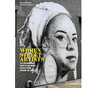 Women Street Artists: 24 Contemporary Graffiti and Mural Artists from Around the World