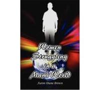 Women Struggling in a Man's World Brown, Aaron Diane (Auteur)