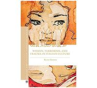 Women, Terrorism, And Trauma In Italian Culture