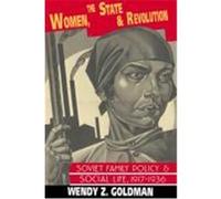Women, the State and Revolution, Cambridge Russian, Soviet and Post-Soviet Studies, No 90 Wendy Z. Goldman (Auteur)