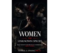 Women The Unknown Species: What Society Never Fully Understood About Women