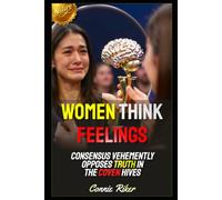Women Think Feelings: Consensus Vehemently Opposes Truth In The Coven Hives