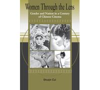 Women Through The Lens: Gender and Nation in a Century of Chinese Cinema