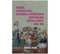 Women, Transnational Networks and Patriotism in Northern and Central Europe, 1763-1814