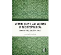 Women, Travel, and Writing in the Interwar Era
