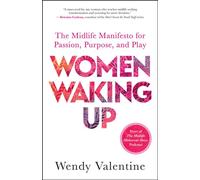 Women Waking Up The Midlife Manifesto for Passion, Purpose, and Play - Wendy Valentine - New World Library - ebook (ePub) - Livre