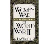 Women War Correspondents of World War II, Contributions in Women's Studies Lilya Wagner (Auteur)