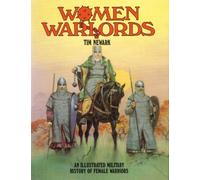 Women Warlords: An Illustrated Military History of Female Warriors