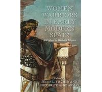 Women Warriors In Early Modern Spain