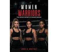 Women Warriors: The Untold History of Women's Boxing