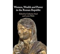 Women, Wealth and Power in the Roman Republic