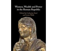 Women, Wealth and Power in the Roman Republic