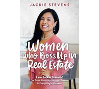 Women Who BossUp in Real Estate: I am Jackie Stevens! The Truth About My Struggle, Success & Everything in Between