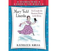 Women Who Broke The Rules: Mary Todd Lincoln