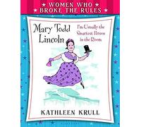 Women Who Broke The Rules: Mary Todd Lincoln