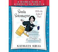 Women Who Broke The Rules: Sonia Sotomayor