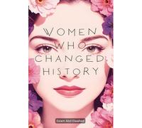 Women Who Changed History: 100 True Stories of Courage and Power