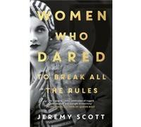 Women Who Dared: To Break All the Rules