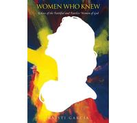 Women Who Knew Echoes of the faithful and fearless women of God - Kristi Garcia - Palmetto Publishing - ebook (ePub) - Livre