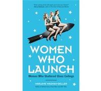Women Who Launch by Marlene WagmanGeller Inconnu (Auteur)