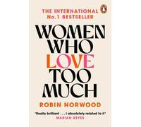 Women Who Love Too Much by Robin Norwood [Paperback] NEUF