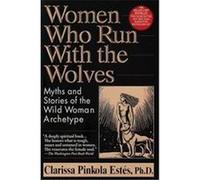 Women Who Run With the Wolves Clarissa Pinkola Estes (Auteur)