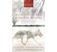 Women Who Run with the Wolves: Contacting the Power of the Wild Woman NEUF