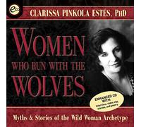 Women Who Run with the Wolves: Myths and Stories of the Wild Woman Archetype