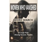 Women Who Vanished Word Search: 55 Large Print True Crime Puzzles Inspired by Missing Women Cases