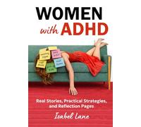 Women with ADHD: Real Stories, Practical Strategies, and Reflection Pages for Adult ADHD in Women: Late Diagnosis, Emotional Regulation, Masking, and Everyday Challenges