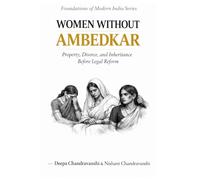 Women Without Ambedkar: Property, Divorce, and Inheritance Before Legal Reform
