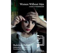Women Without Men: A Novel of Modern Iran