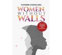 Women Without Walls: Rise above challenges and thrive in all ramifications