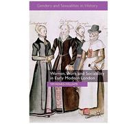 Women, Work And Sociability In Early Modern London