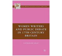 Women Writers And Public Debate In 17th-Century Britain