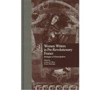 Women Writers in Pre-Revolutionary France, Garland Reference Library of the Humanities