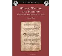 Women, Writing and Religion in England and Beyond, 650-1100