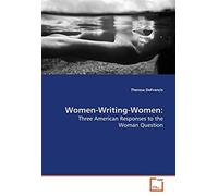 Women-Writing-Women: Three American Responses To The Woman Question