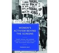 Womens Activism Behind the Screens by Frances C. Newcastle University Galt Frances C. Newcastle University Galt (Auteur)