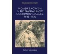 Women's Activism In The Transatlantic Consumers' Leagues, 1885-1920