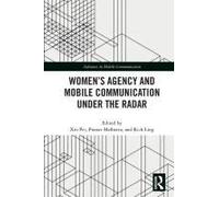 Women's Agency And Mobile Communication Under The Radar
