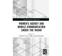 Women's Agency And Mobile Communication Under The Radar
