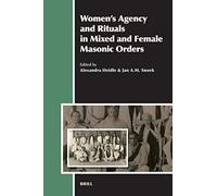 Women's Agency And Rituals In Mixed And Female Masonic Orders