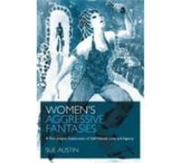 Women's Aggressive Fantasies: A Post-Jungian Exploration of Self-Hatred, Love and Agency Austin, Sue (Auteur)