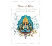 Women's Bible: A 360° Journey to Women’s Wellness through Ayurveda & Self-Care