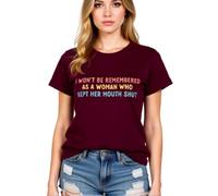Womens Empowering Graphic Tee I Wont Be Remembered As A Woman Who Kept Her Mouth Shut Short Sleeve Crew Neck Casual Cotton Top for Women