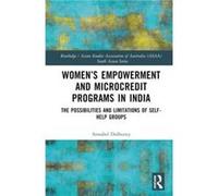 Womens Empowerment and Microcredit Programmes in India by Dulhunty & Annabel Australian National University & Australia Dulhunty Annabel Australian National University Australia (Auteur)