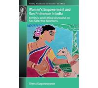 Women's Empowerment and Son Preference in India: Feminist and Ethical Discourse on Sex Selective Abortions